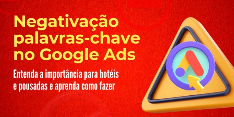 banner_negativacao_palavras_chaves_google_ads_para_hoteis banner artigo: negativação de palavras-chave no Google Ads para hotéis