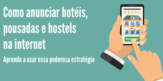 Como anunciar hotéis, pousadas e hostels na internet agem artigo Como anunciar hotéis, pousadas e hostels na internet