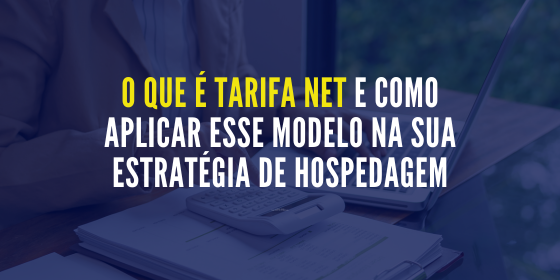 banner_o_que_e_tarifa_net banner artigo: O que é tarifa Net e como aplicar esse modelo na sua estratégia de hospedagem